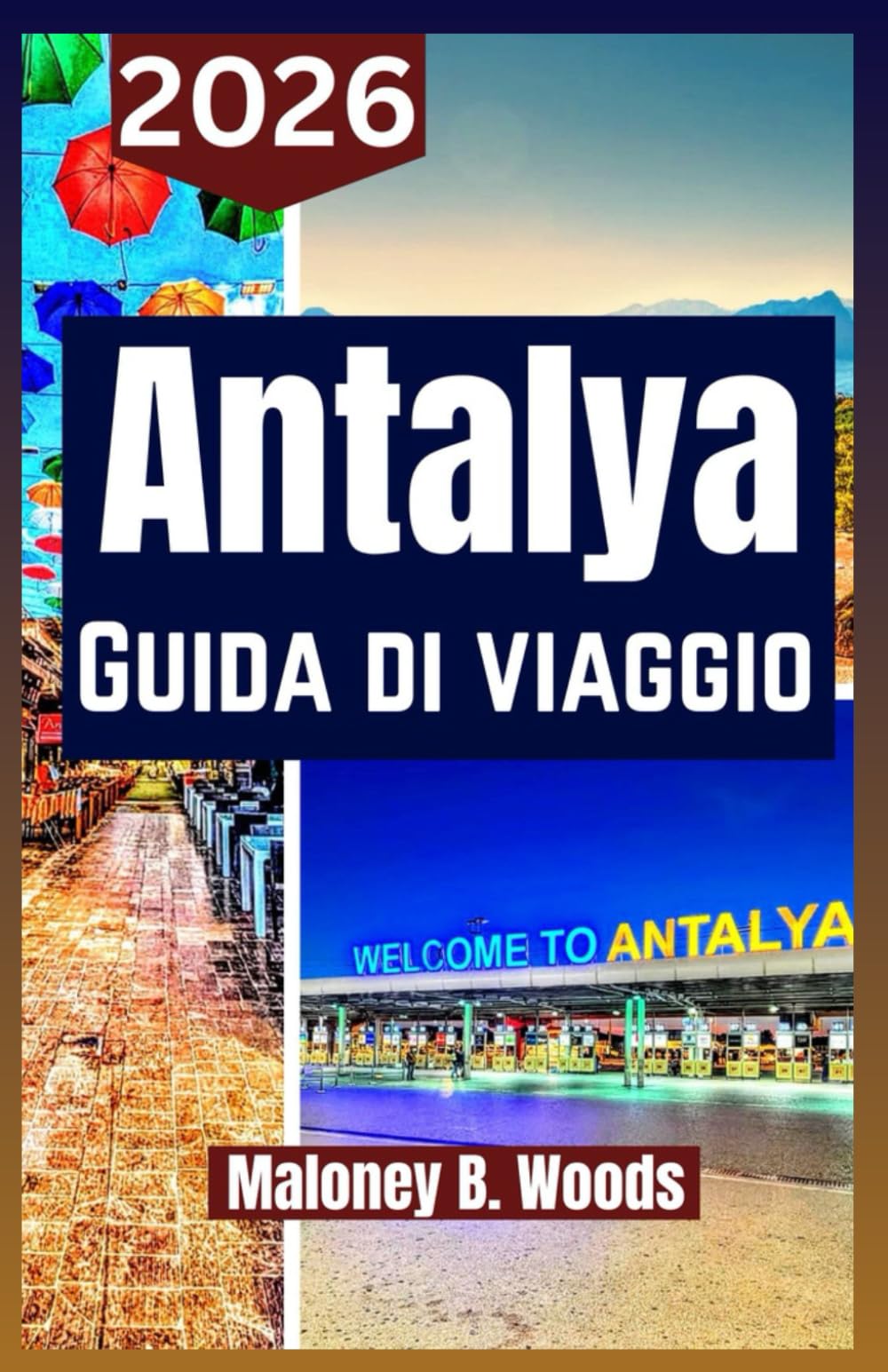 ANTALYA GUIDA DI VIAGGIO 2026: Manuale del Viaggiatore con Itinerari e Consigli per Spiagge, Cascate, Storia, Cibo e Gite