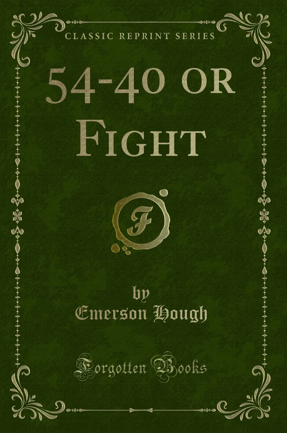 54-40 or Fight (Classic Reprint)