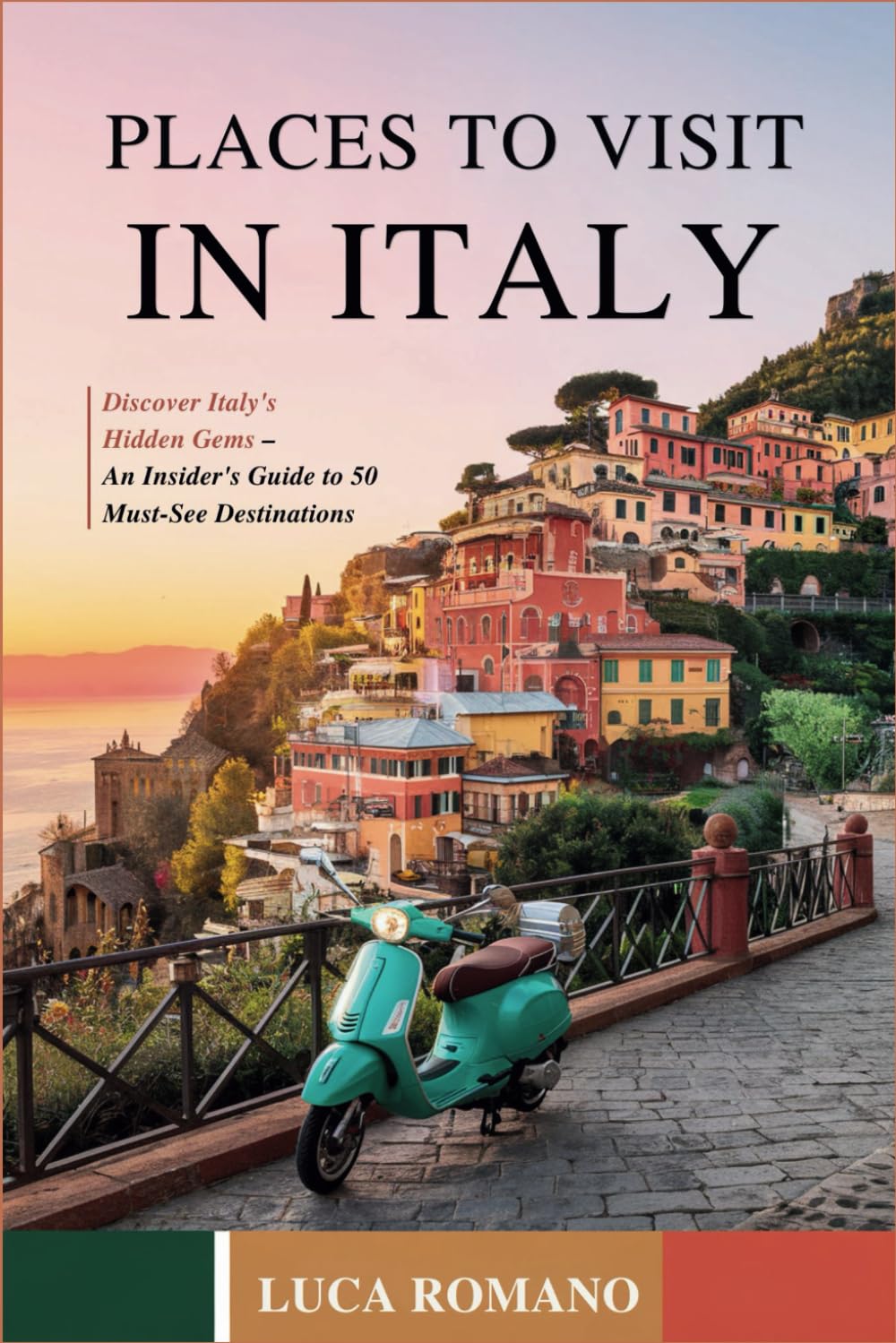 Places to Visit in Italy: Discover Italy's Hidden Gems – An Insider's Guide to 50 Must-See Destinations