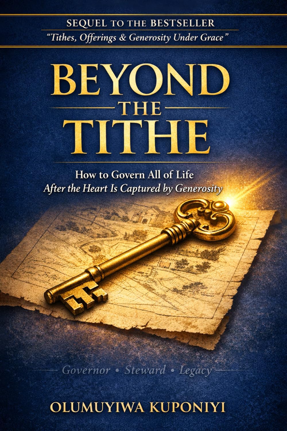 BEYOND THE TITHE: How to Govern All of Life After the Heart is Captured by Generosity (The Stewardship Journey)