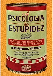 A psicologia da estupidez