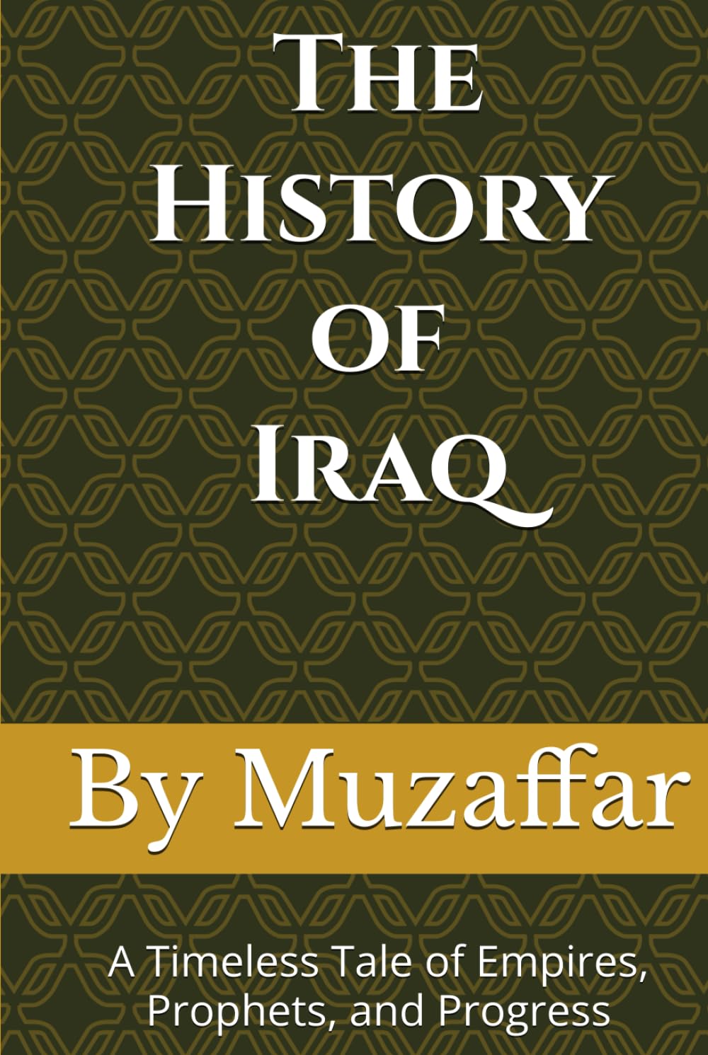 The History of Mesopotamia (Iraq): A Timeless Tale of Empires, Prophets, and Progress (history books)