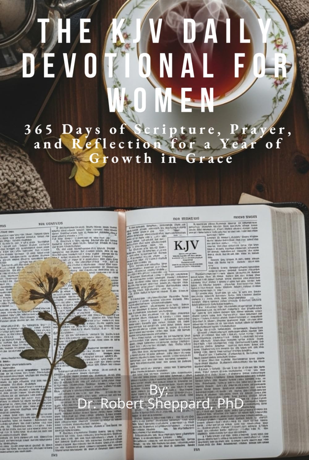The KJV Daily Devotional for Women: 365 Days of Scripture, Prayer, and Reflection for a Year of Growth in Grace