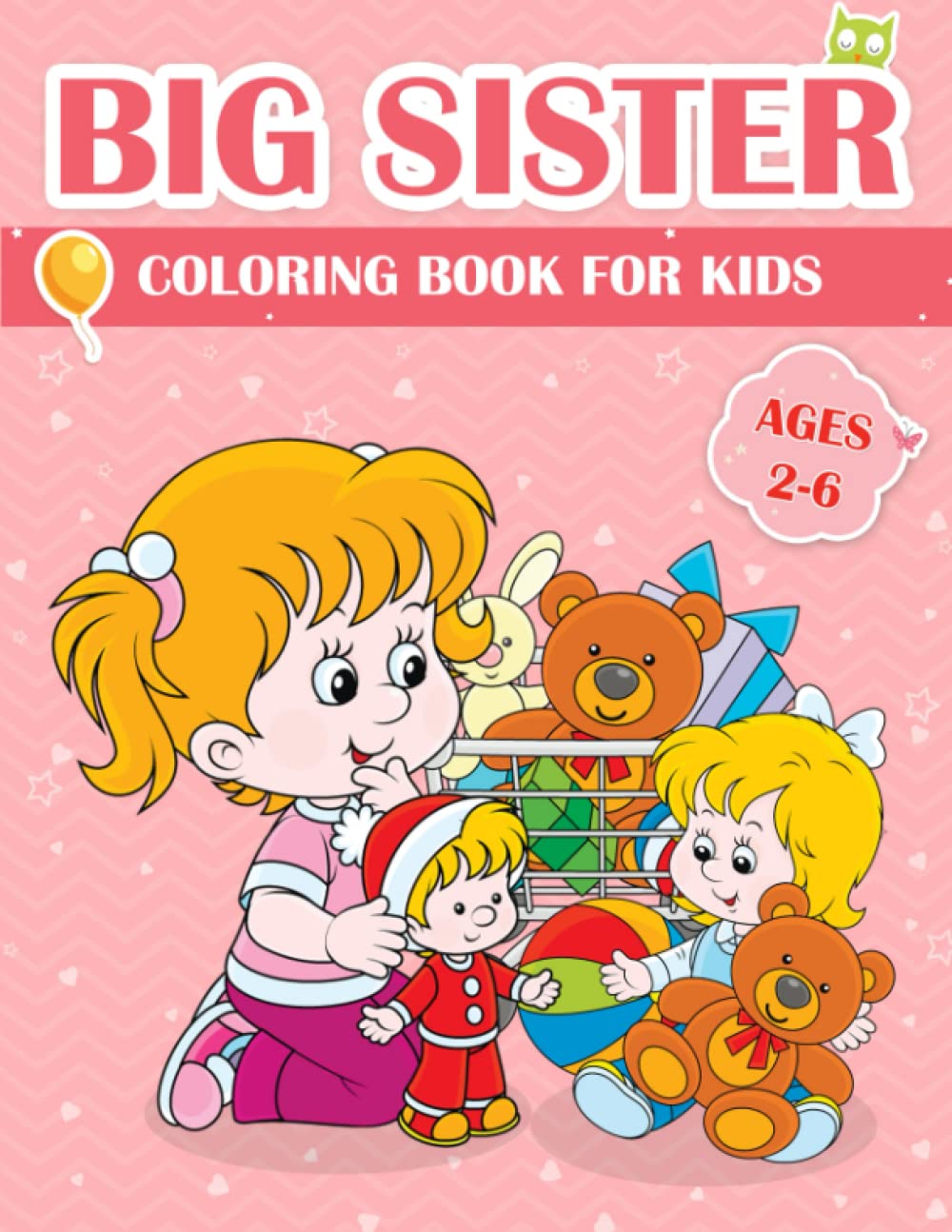 Big Sister Coloring Book: The New Big Sister's Role With The New Baby, Promoted To Big Sister Coloring Book For Kids Ages 2-6