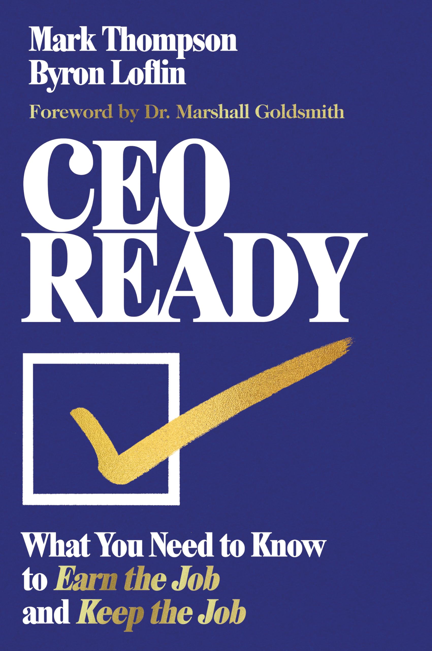 CEO Ready: What You Need to Know to Earn the Job--and Keep the Job
