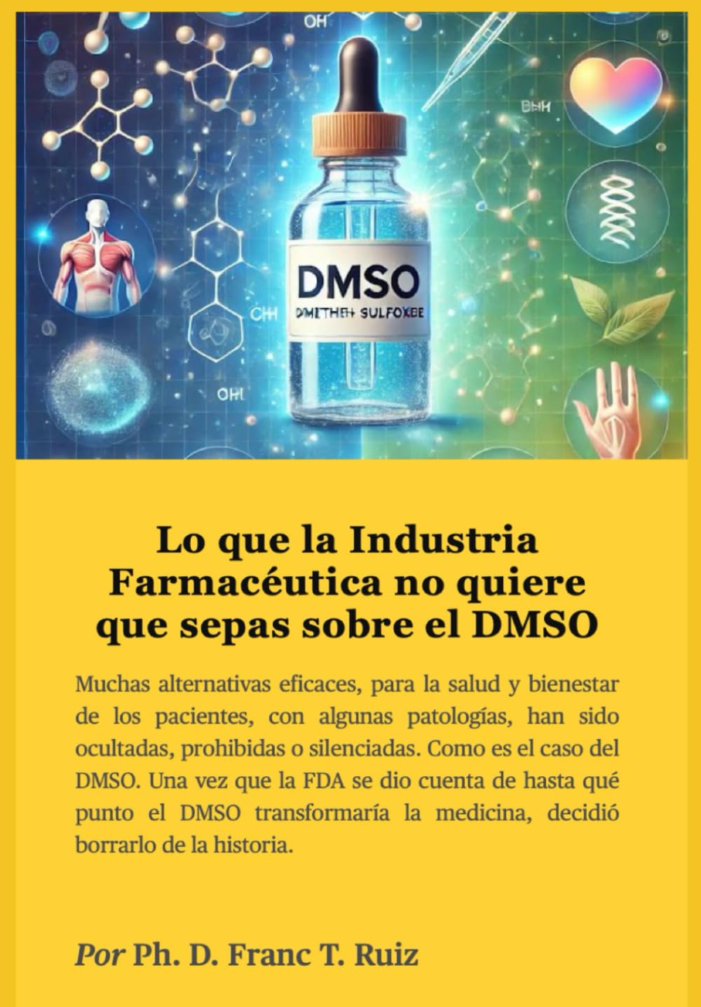 Lo que la Industria Farmacéutica no quiere que sepas sobre el DMSO (TOME EL CONTROL DE SU SALUD)