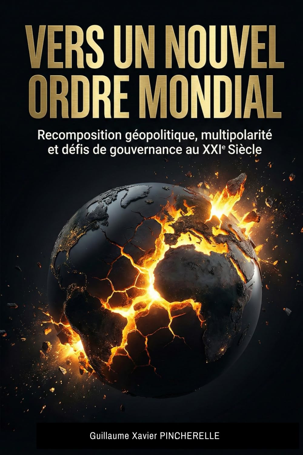 Vers un nouvel ordre mondial - Recomposition géopolitique, multipolarité et défis de gouvernance au XXIe siècle.: De la chute de l'hégémonie occidentale à l'ascension stratégique des BRICS et du Golfe