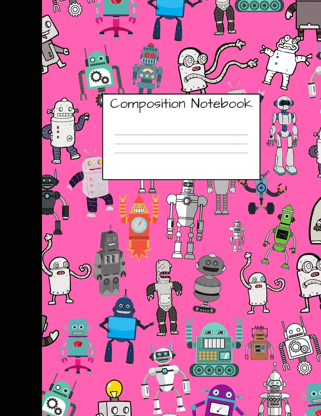 Composition Notebook: Wide Ruled Robot Party Robotic Club Cute Composition Notebook, College Notebooks, Girl Boy School Notebook, Composition Book, ..