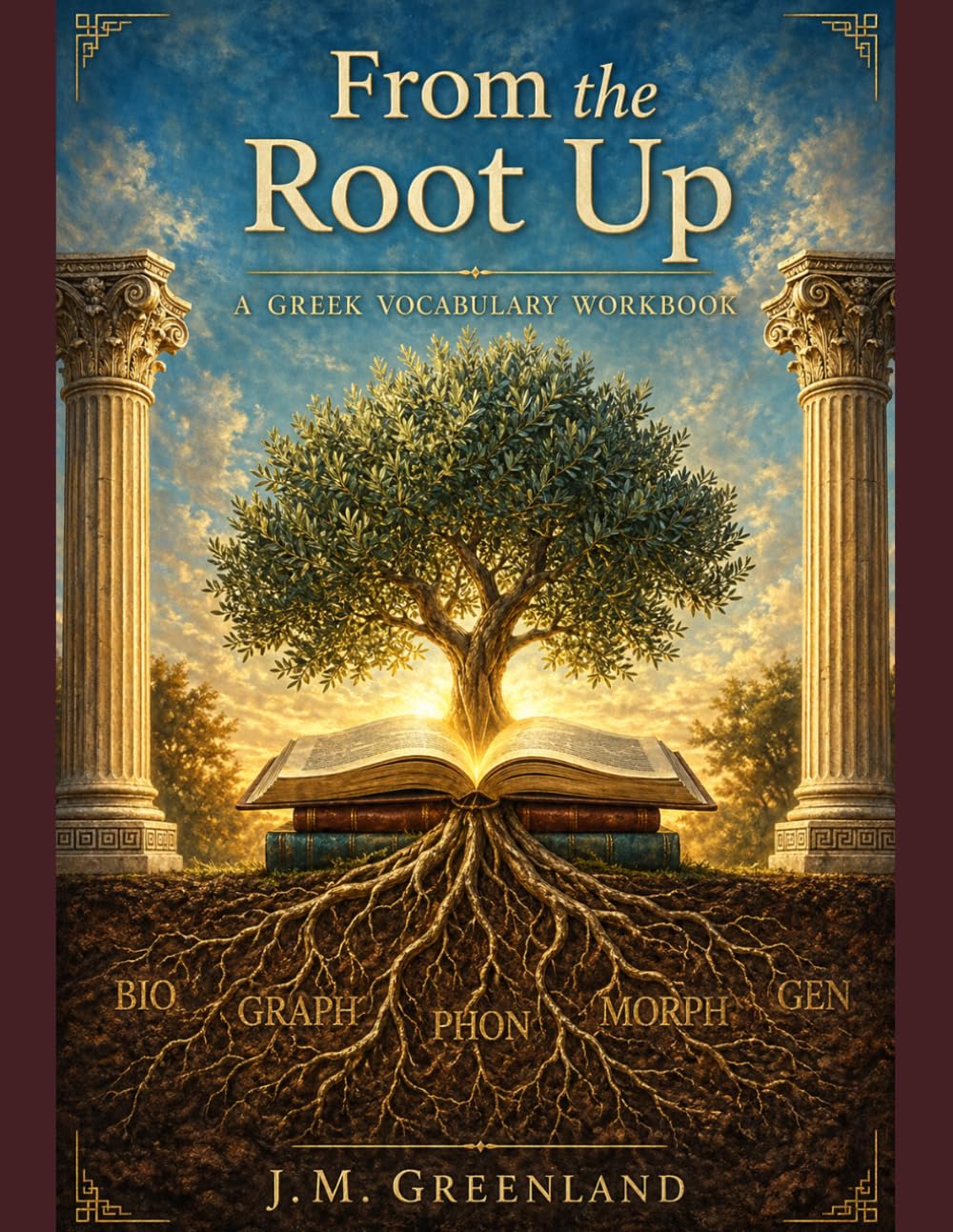 From the Root Up: A Greek Vocabulary Workbook