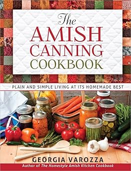 The Amish Canning Cookbook: Plain and Simple Living at Its