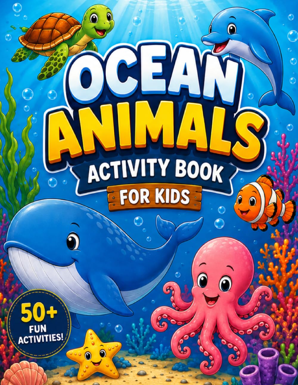 Ocean Animals Activity Book for Kids: Coloring Pages, Mazes, Dot-to-Dots, Word Searches, Crosswords, Matching Games and Sea Creature Trivia