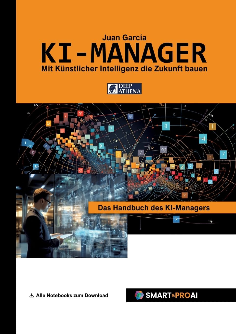 KI-Manager: Für Lernende, Fachkräfte und Unternehmen, die KI verstehen, managen und erfolgreich einsetzen wollen (Lerne alles über Künstliche ... in der KI, und Projektmanagement in der KI)