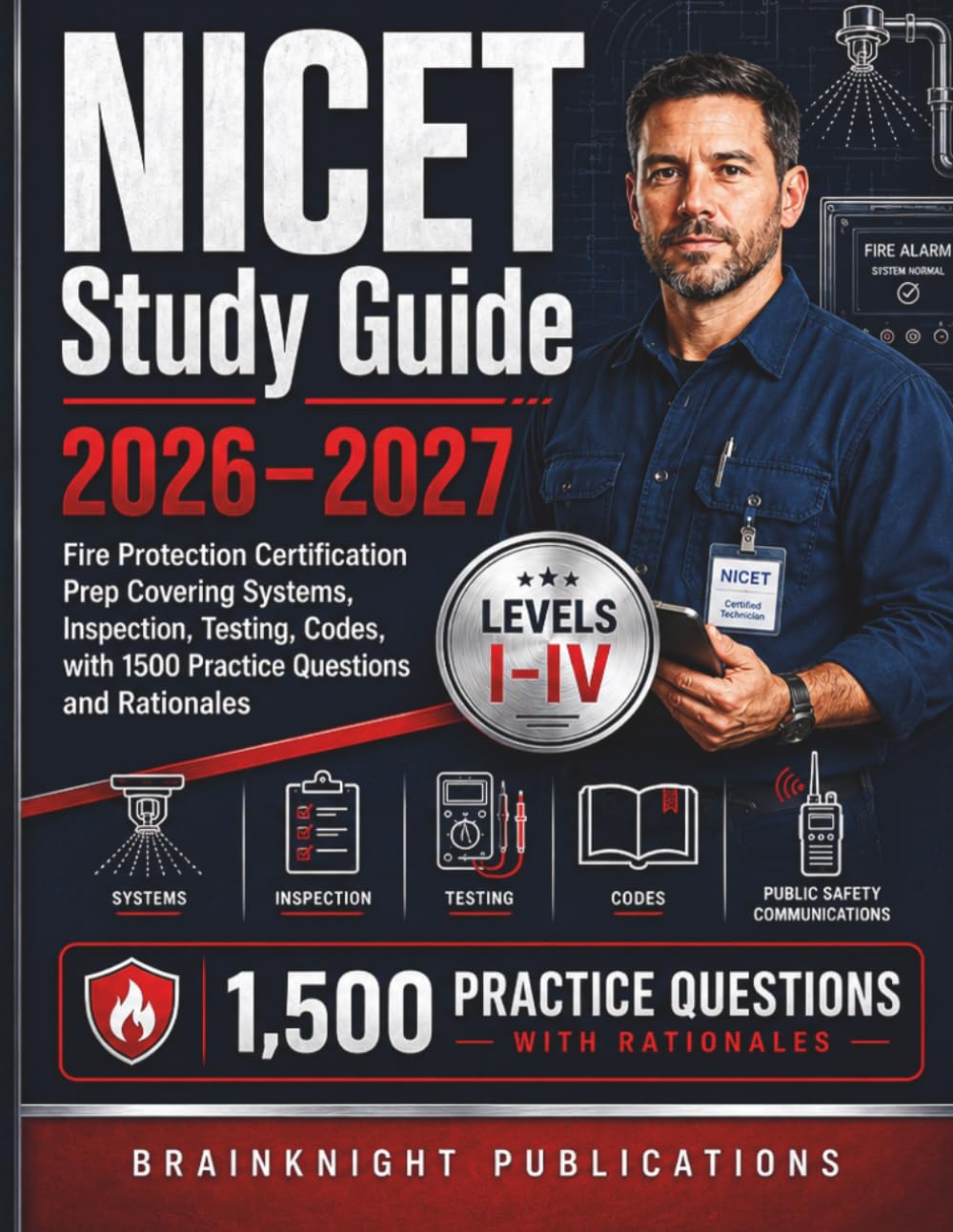 NICET Study Guide 2026-2027: Fire Protection Certification Prep Covering Systems, Inspection, Testing, Codes, with 1500 Practice Questions and Rationales