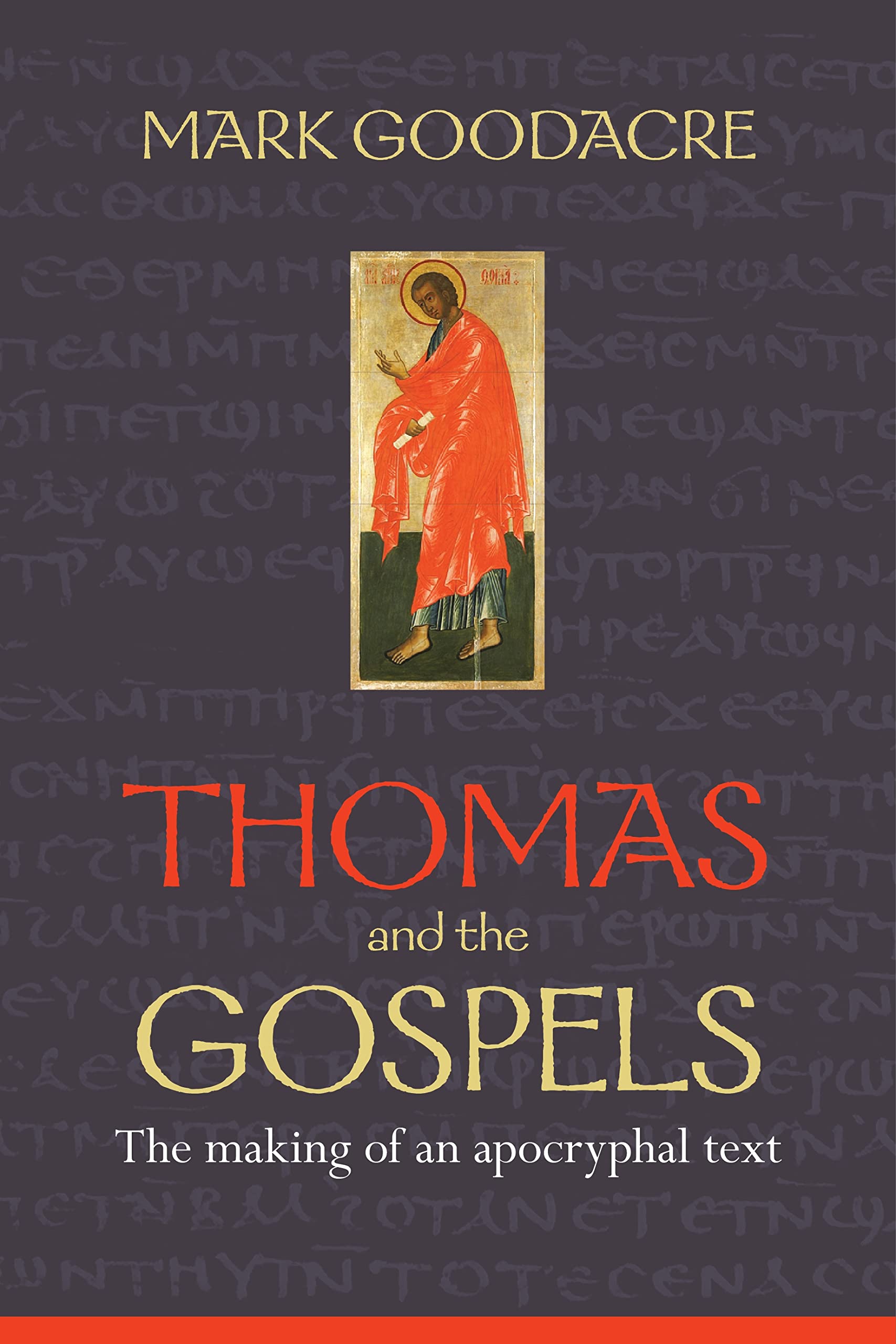 Thomas and the Gospels: The Making of an Apocryphal Text