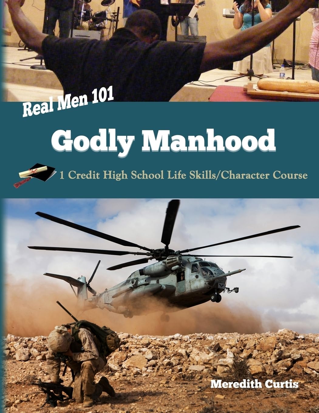 Real Men 101: Godly Manhood: One Credit High School Life Skills/Character Course