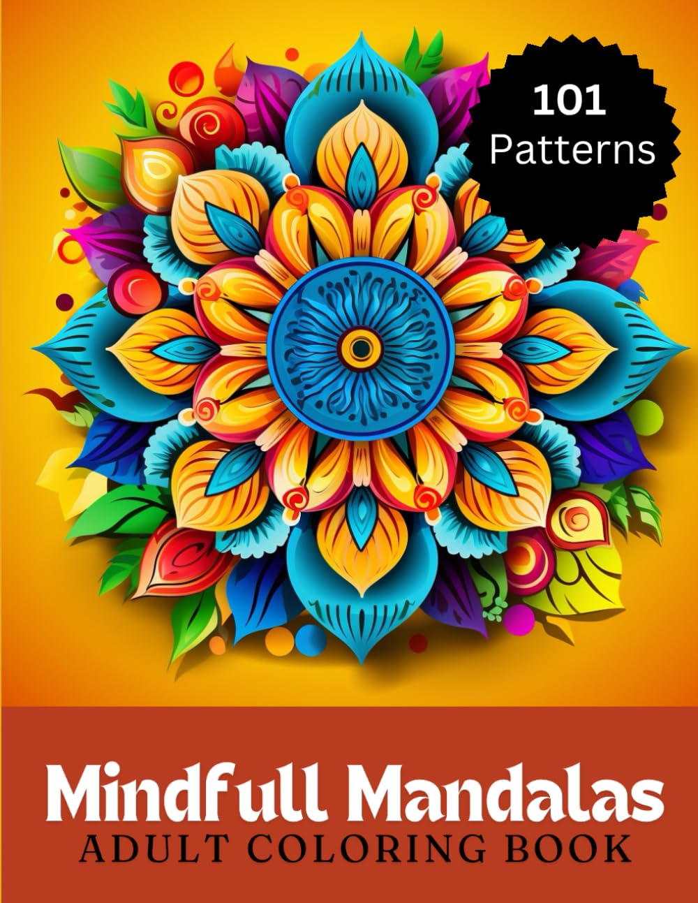 Mindfull Mandalas Adult Coloring Book: 101 Mandala Patterns For Adults and Teens, 8.5"x11", Relaxing Activities Book.