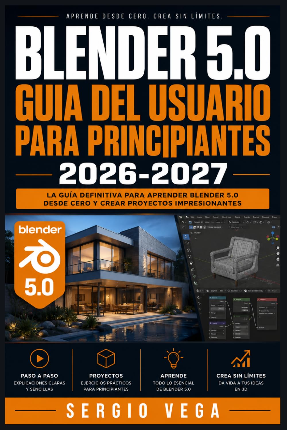 Blender 5.0 Guia del Usuario para Principiantes 2026-2027: Domina el Modelado 3D, la Animacion y el Renderizado desde Cero con Ejercicios Paso a Paso