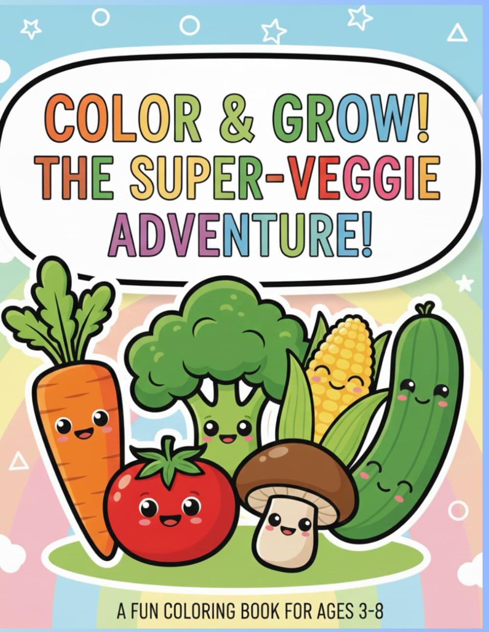 Color and Grow: The Super-Veggie Adventure: 30 Simple Cute Veggie Pages