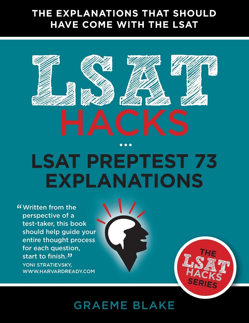 LSAT Preptest 73 Explanations: A Study Guide For LSAT 73 (LSAT Hacks) Paperback – November 19, 2014