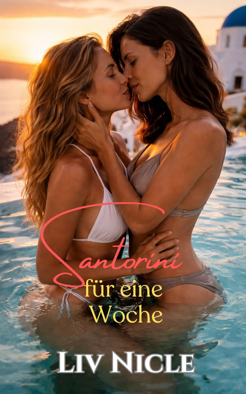 Santorini für eine Woche: Eine heiße lesbische/sapphische Romanze, Liebesroman Leidenschaft im Paradies