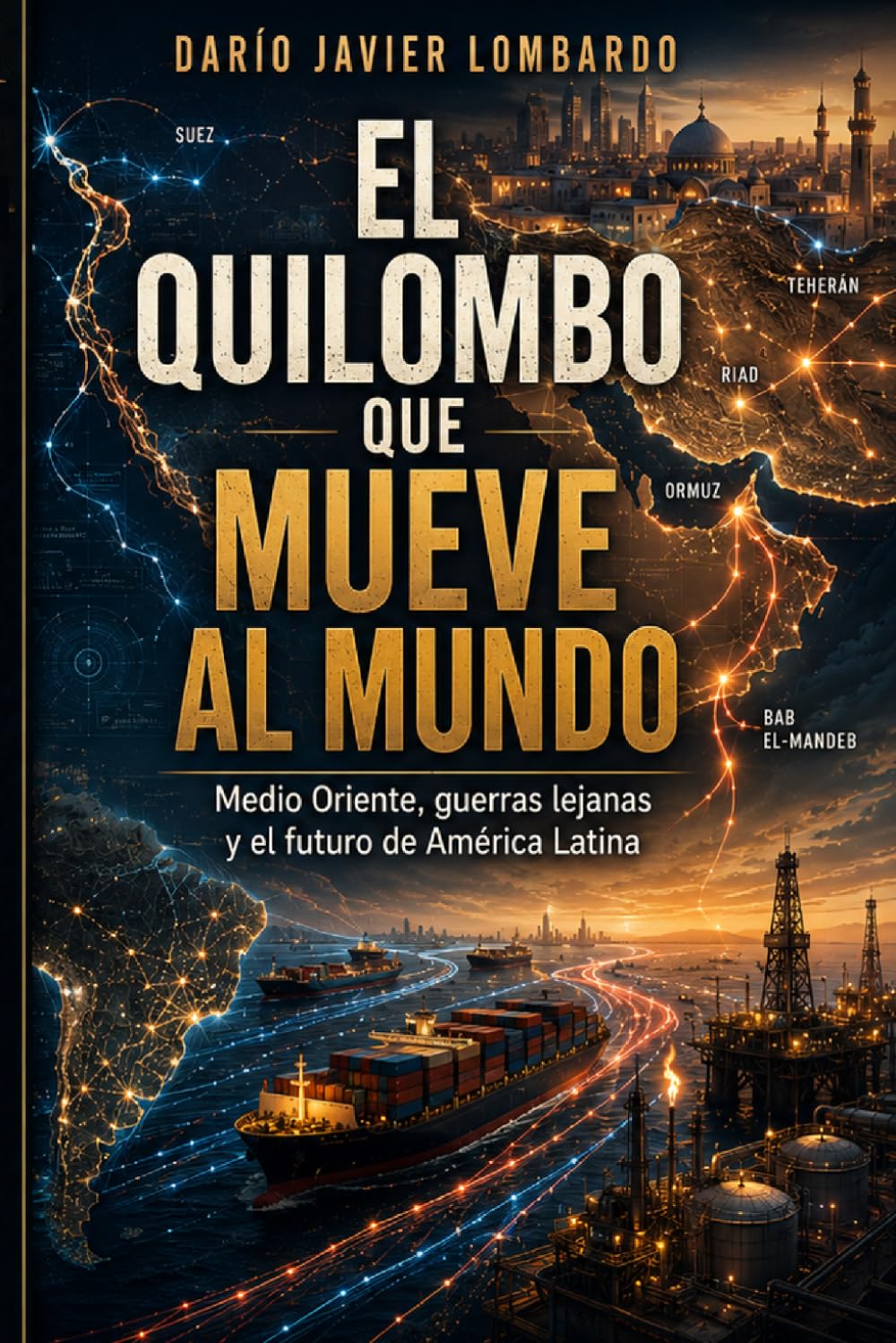 El quilombo que mueve al mundo: Medio Oriente, guerras lejanas y el futuro de América Latina