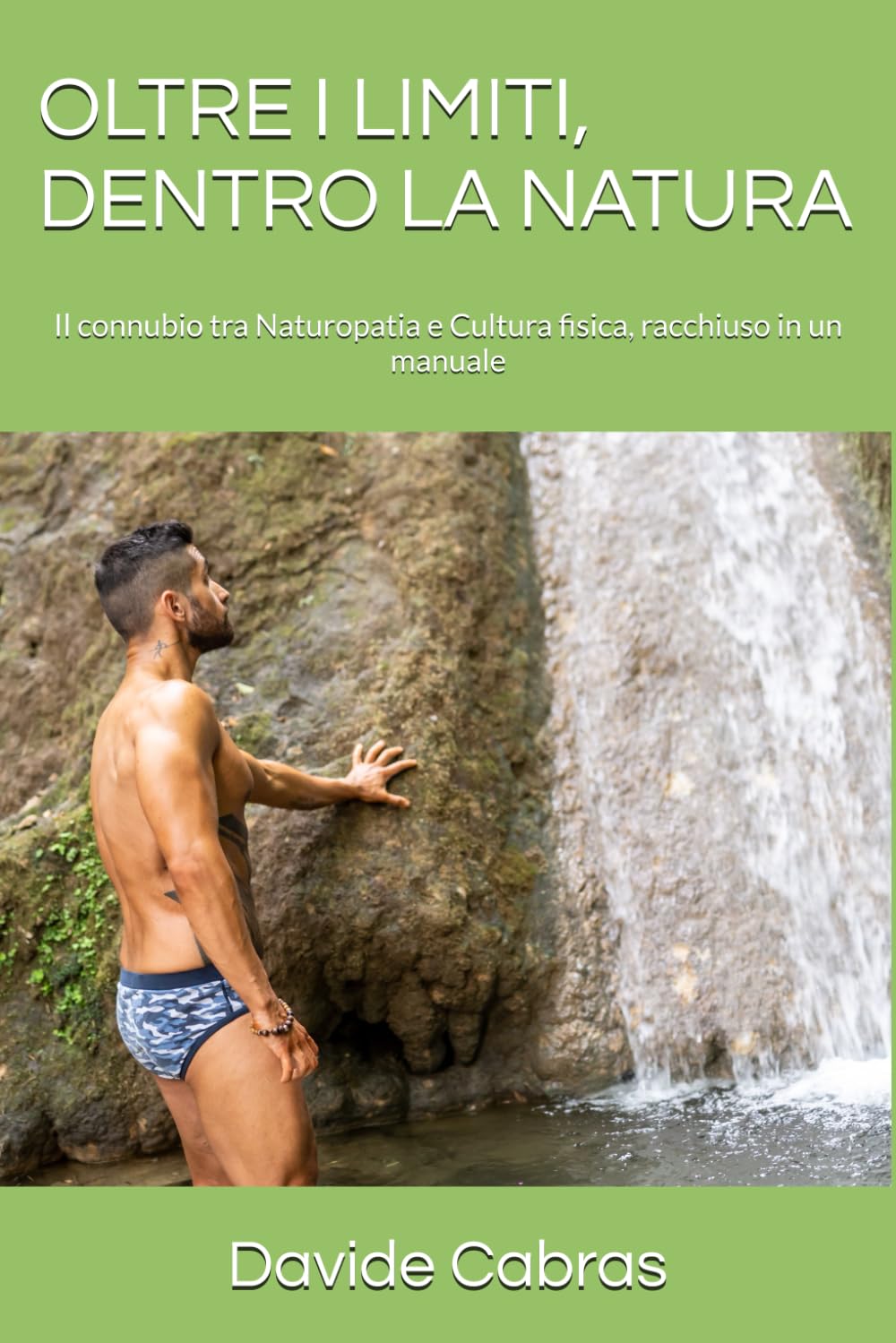 OLTRE I LIMITI, DENTRO LA NATURA: Il connubio tra Naturopatia e Cultura Fisica, racchiuso in un manuale