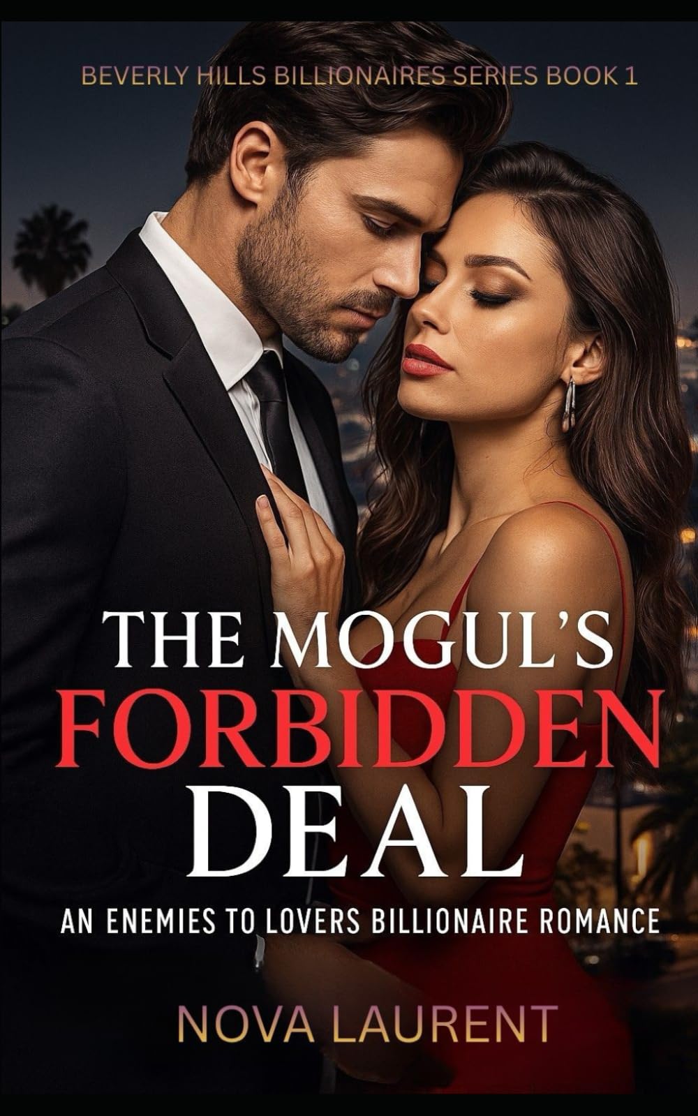 The Mogul’s Forbidden Deal: An Enemies-to-Lovers Billionaire Romance (Beverly Hills Billionaires Series)