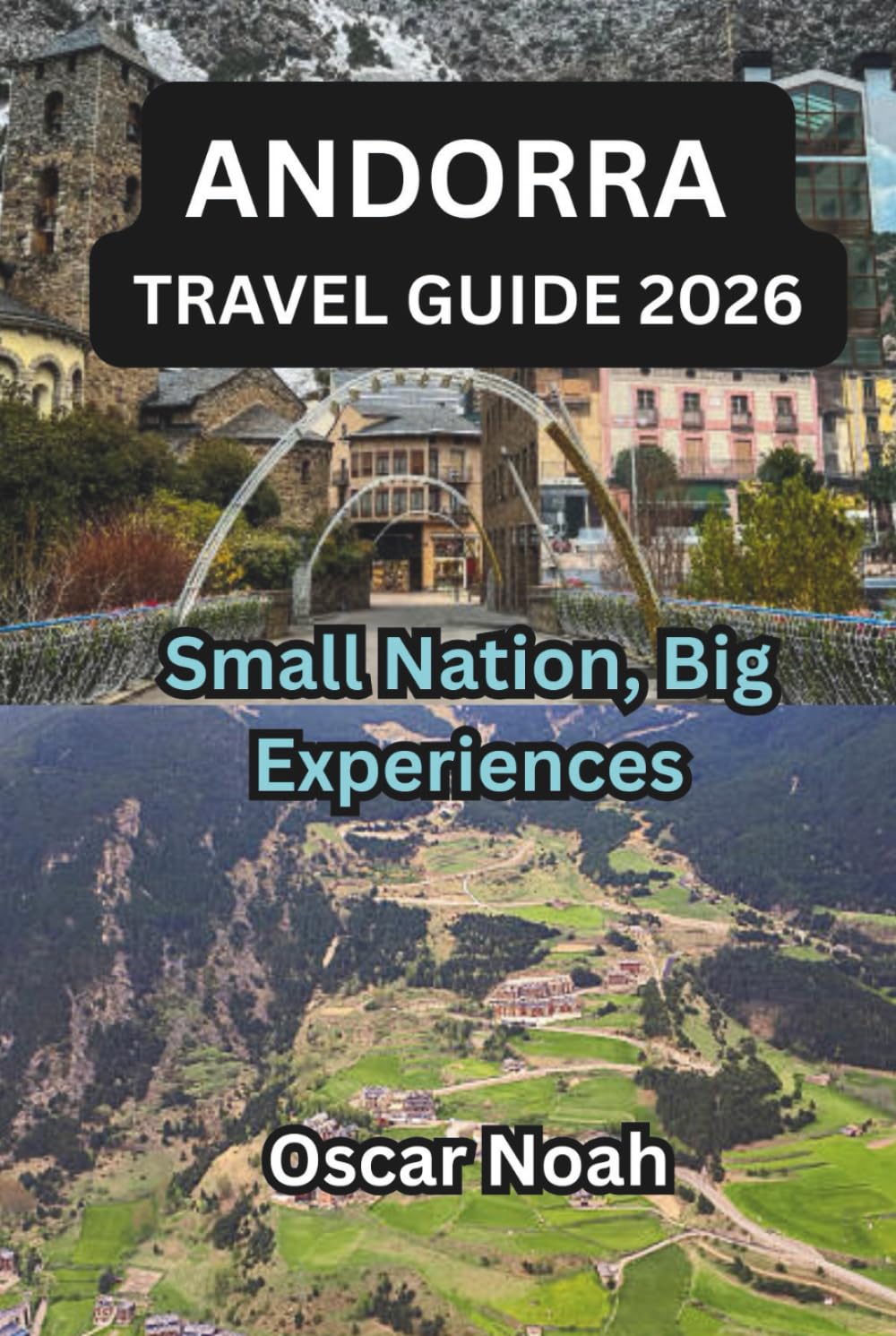 ANDORRA TRAVEL GUIDE 2026: Small Nation, Big Experiences