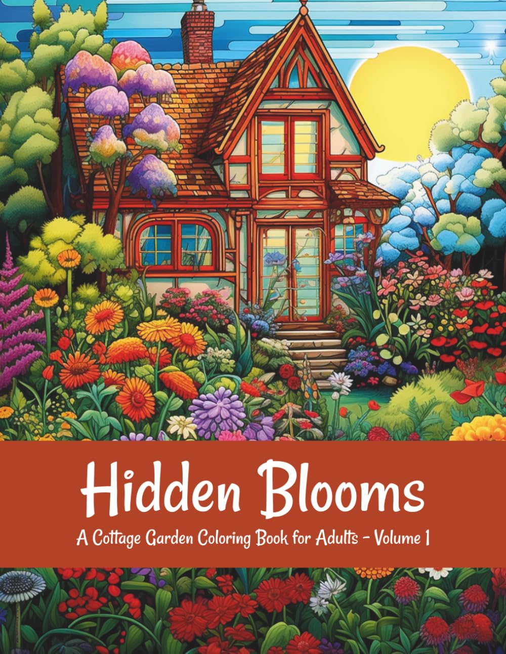 Hidden Blooms: A Cottage Garden Coloring Book for Adults - Volume 1