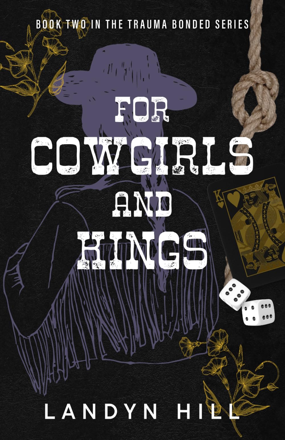 For Cowgirls and Kings: A Dark Millionaire Cowboy Romance (The Trauma Bonded Series)