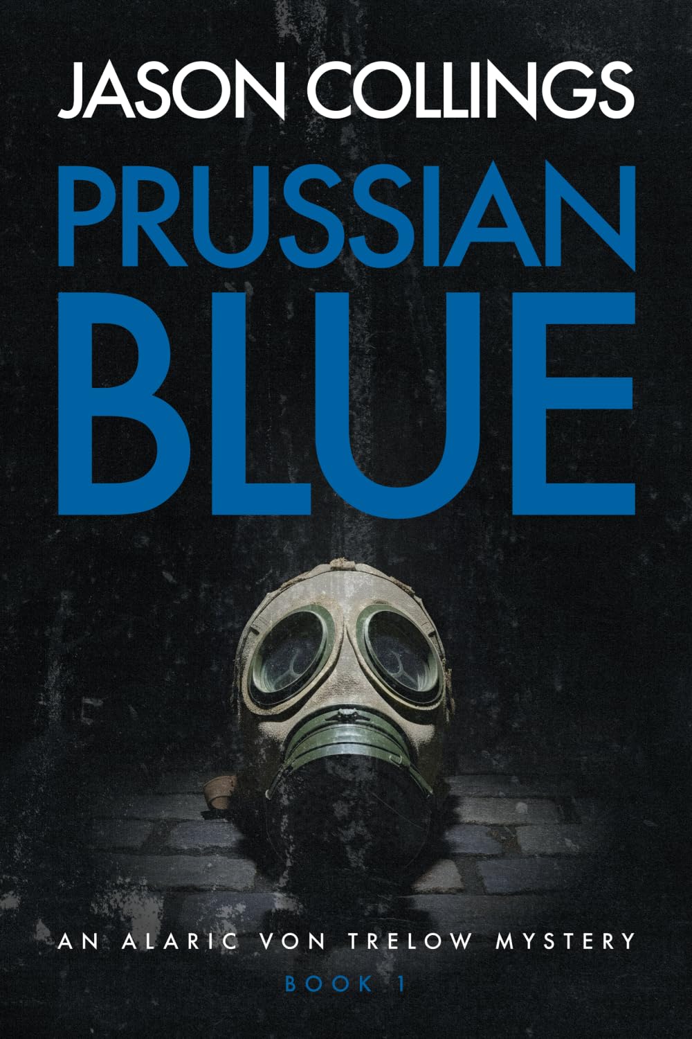Prussian Blue: Alaric von Trelow: Book 1 (Alaric von Trelow Mysteries)