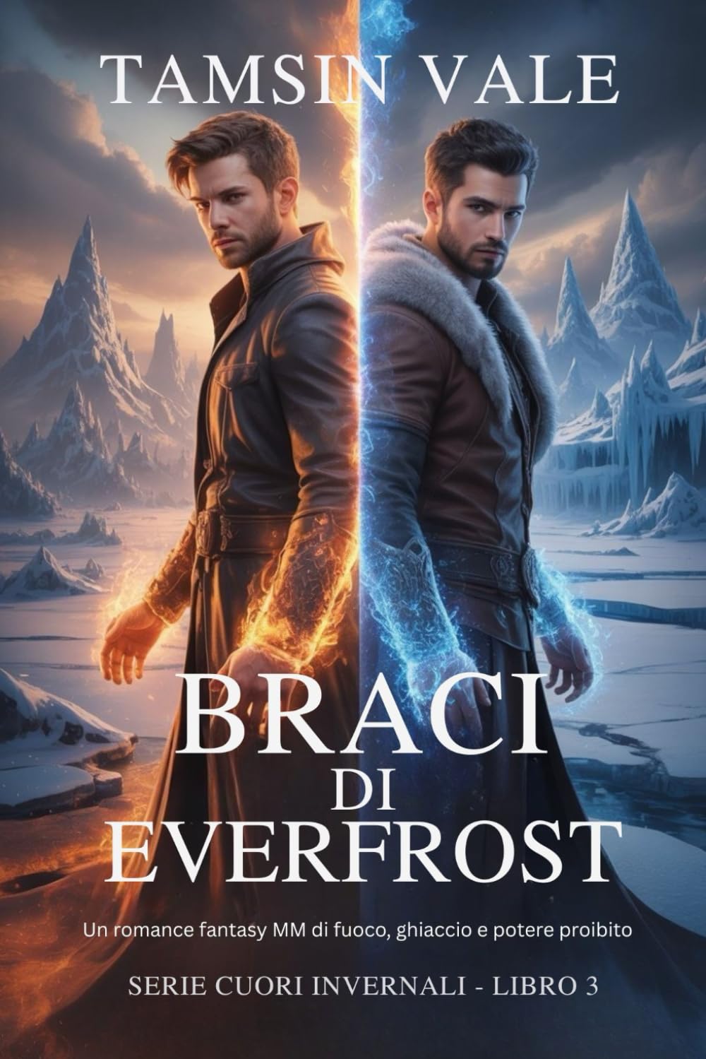 Braci di Everfrost: Un romance fantasy MM di fuoco, ghiaccio e potere proibito: 3 (Serie Cuori Invernali: Un romanzo paranormale MM di neve, spiriti e magia proibita)