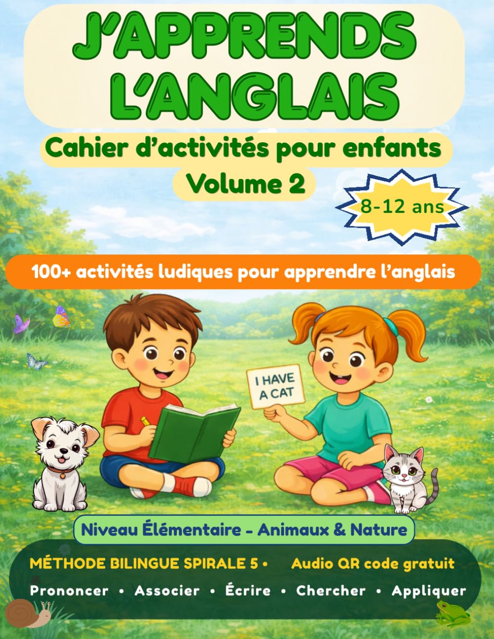 J’APPRENDS L’ANGLAIS CAHIER D’ACTIVITÉS POUR ENFANTS VOLUME 2: 100+ activités bilingues ludiques pour les 8-12 ans – Apprendre l’anglais sans écran ... guidée et un glossaire FR-EN / EN-FR