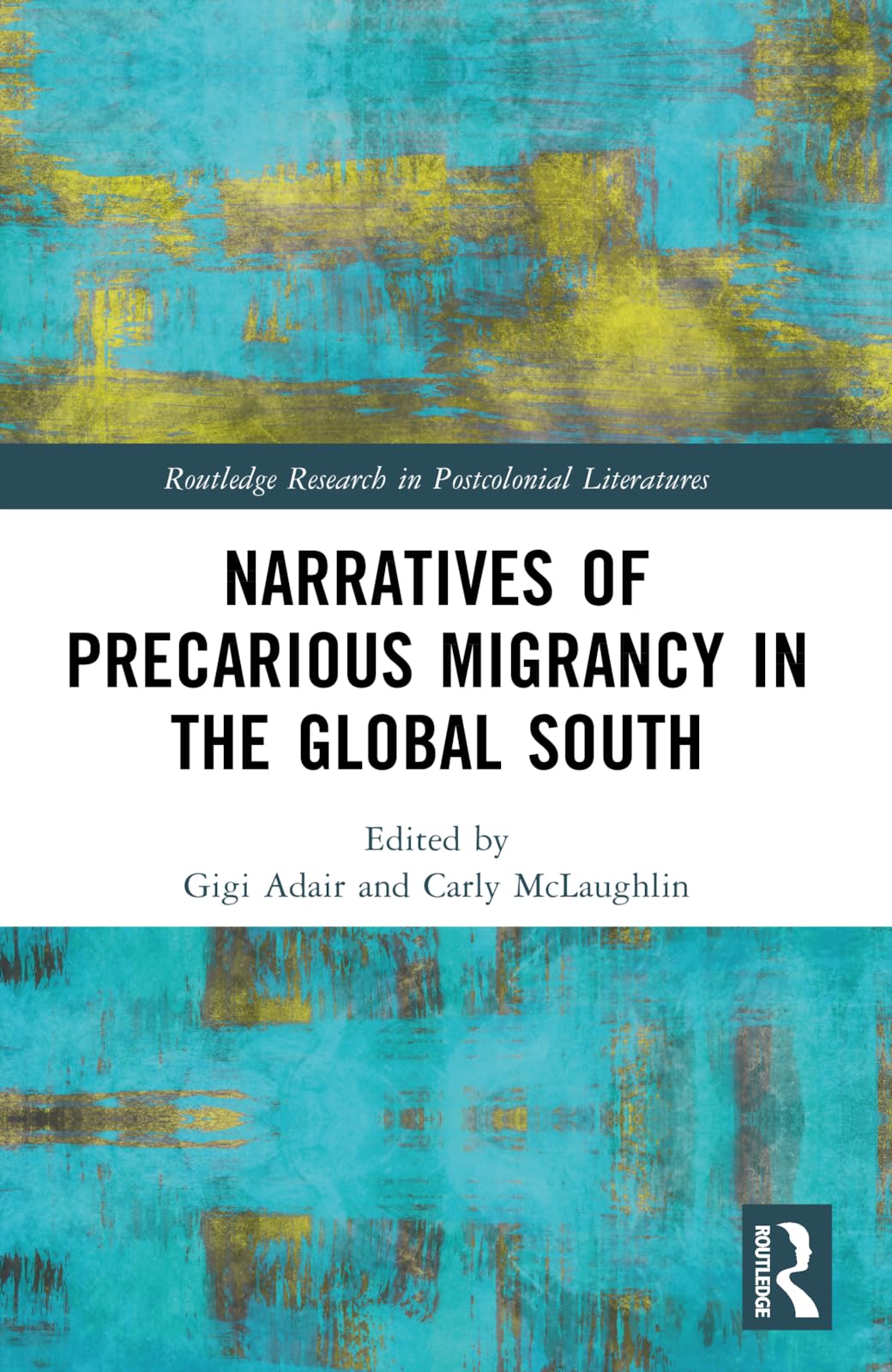 Narratives of Precarious Migrancy in the Global South (Routledge Research in Postcolonial Literatures)