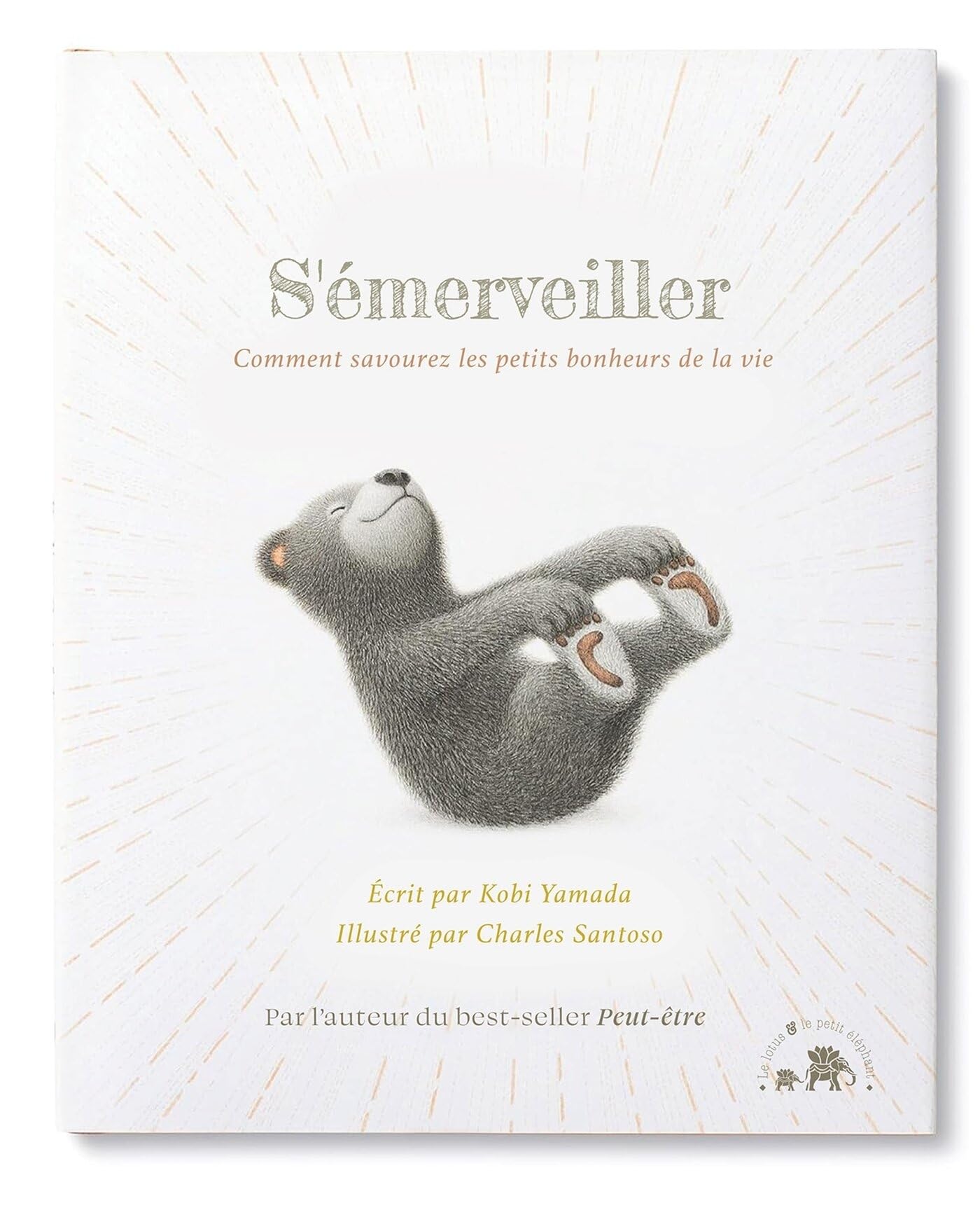 S'émerveiller: Comment savourer les petits bonheurs de la vie