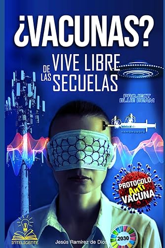 ¿Vacunas?: Vive Libre de las Secuelas (Spanish Edition)