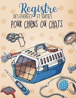 Registre des entrées et sorties pour chiens ou chats: Entrées et sorties des Animaux domestiques - Suivi par ordre chronologique des mouvements des animaux | 500 Enregistrements (French Edition)
