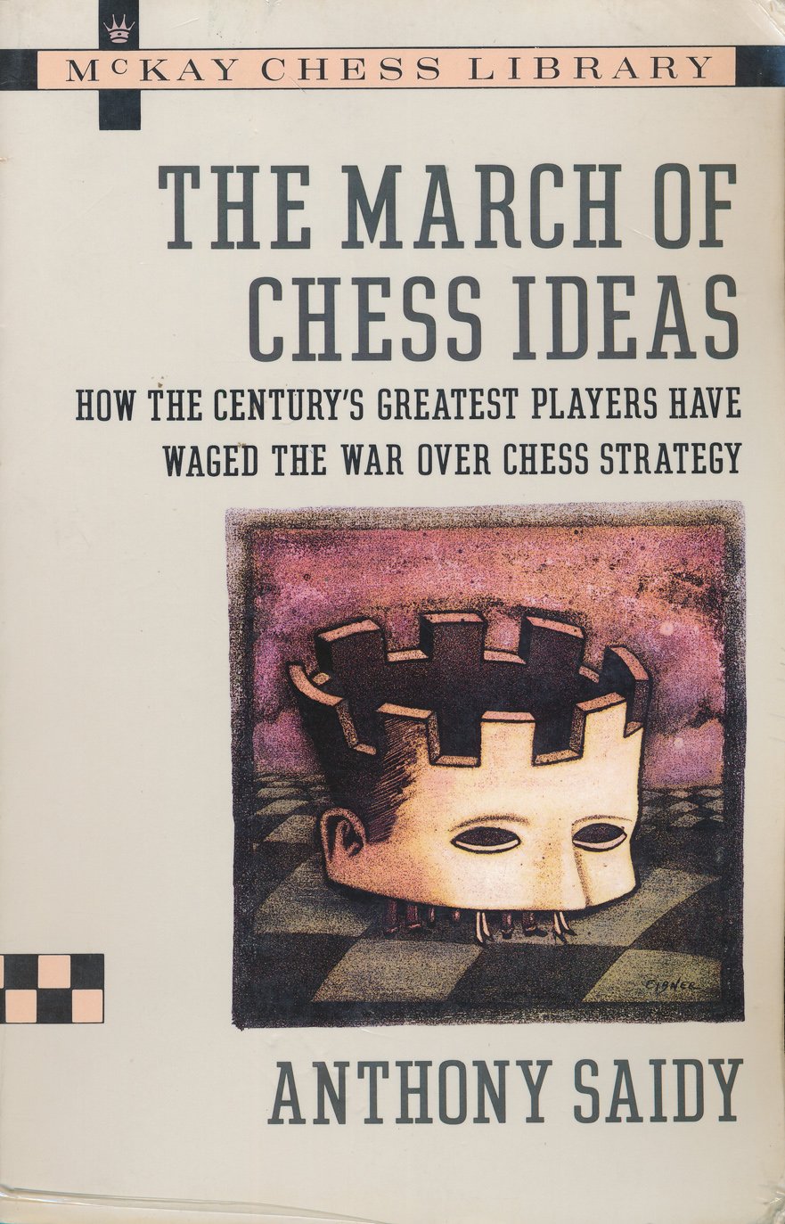 Buy The March of Chess Ideas: How the Century's: Greatest Players Have Waged the War Over Chess Strategy — BookShops.in