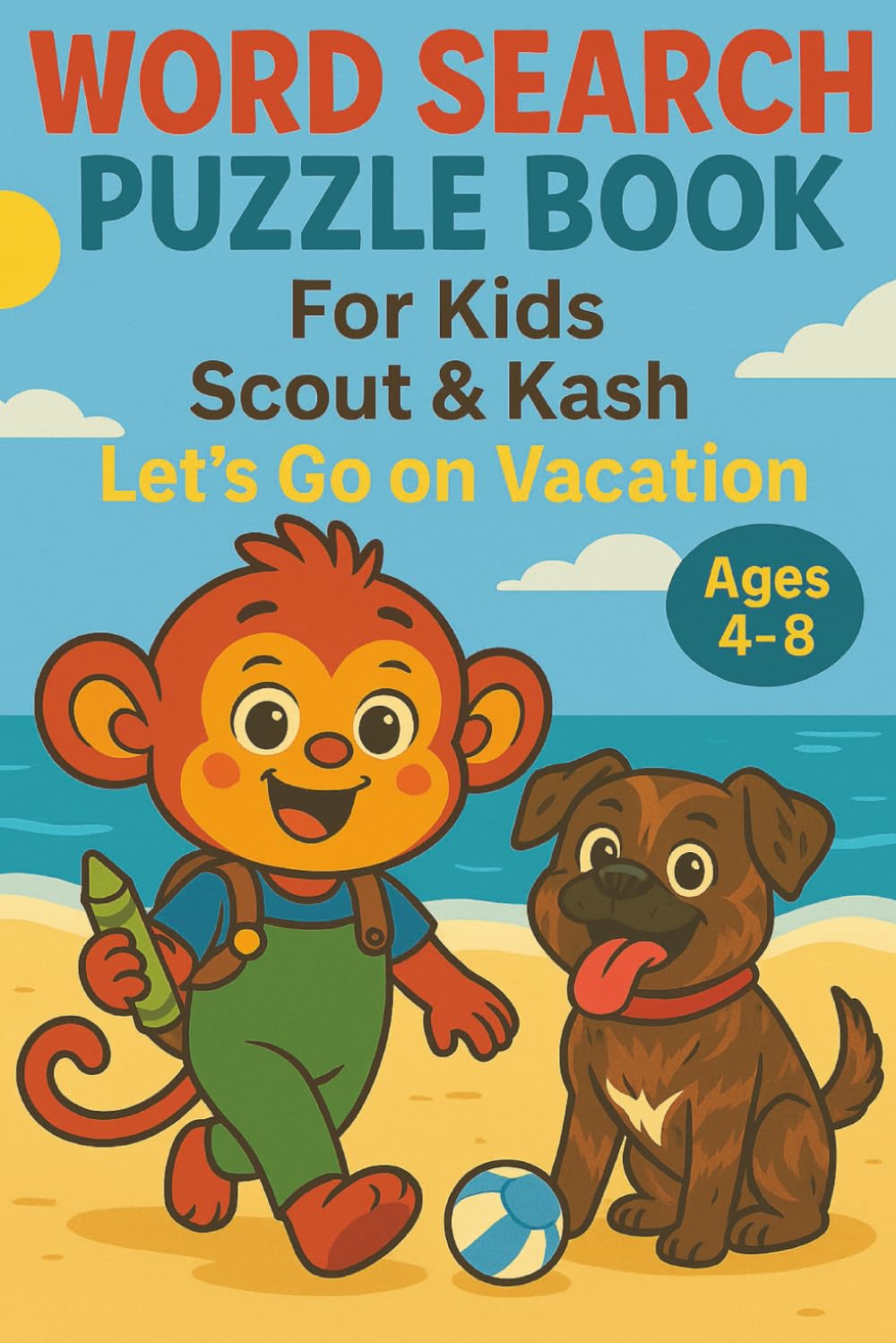Word Search Puzzle Book for Kids Ages 4 - 8: Scout & Kash Explore the World – Let’s Go on Vacation! (Scout and Friends)