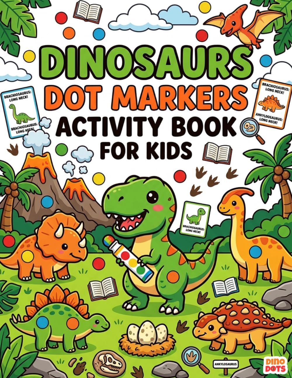 Dinosaurs Dot Markers Activity Book for Kids: Fun Dot Painting Pages + Easy Dinosaur Facts for Toddlers & Preschoolers Ages 3–6.