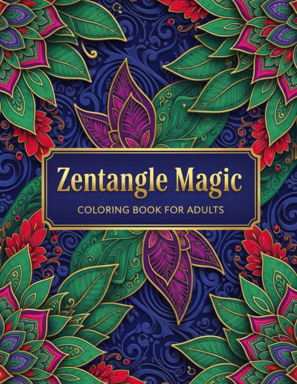 ZENTANGLE MAGIC: COLORING BOOK FOR ADULTS