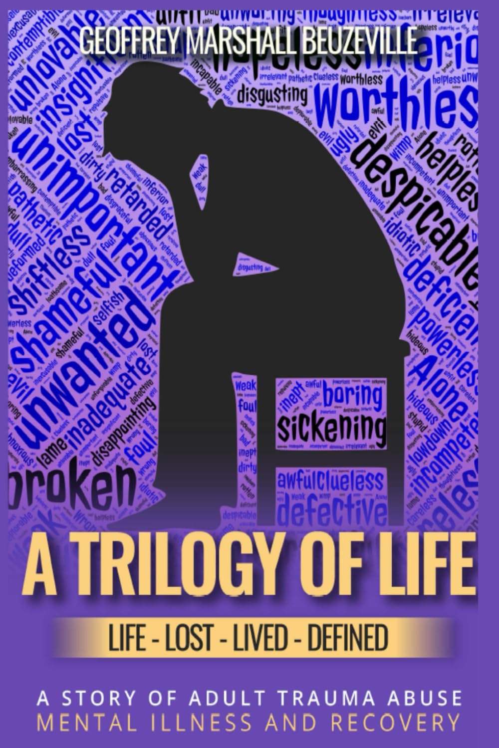 A TRILOGY OF LIFE: LIFE - LOST - LIVED - DEFINED