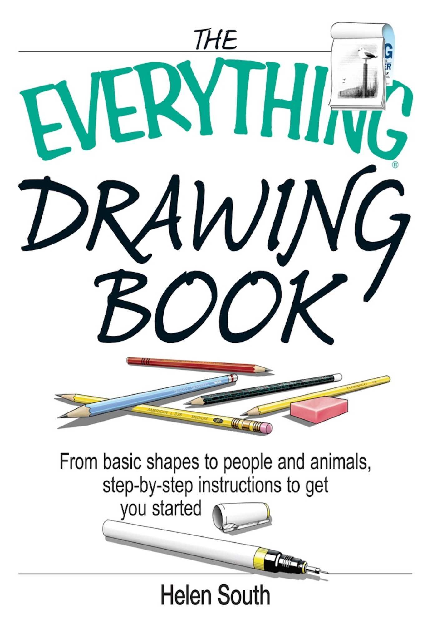 The Everything Drawing Book: From Basic Shape to People and Animals, Step-by-step Instruction to get you started (Everything®)