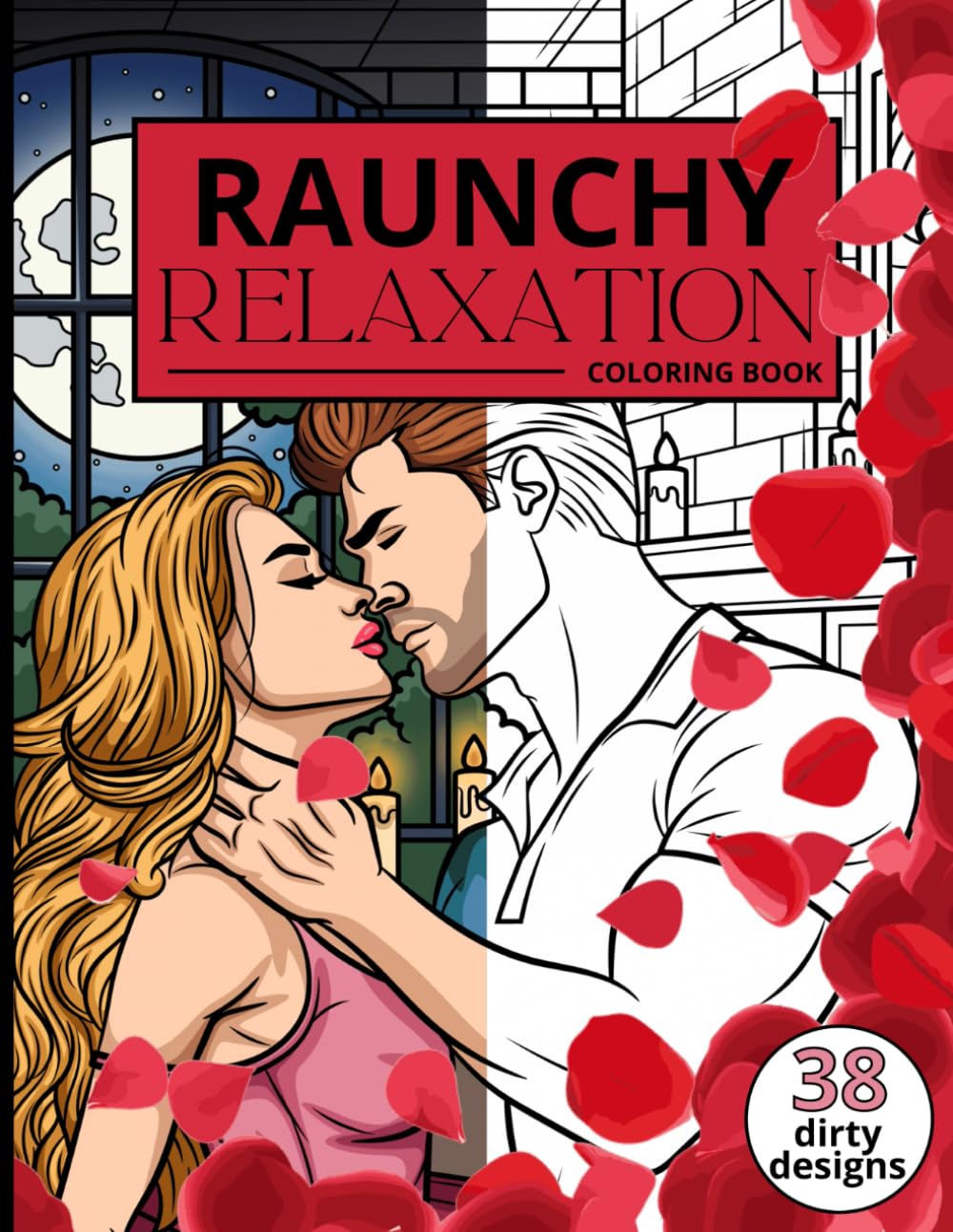 Raunchy Relaxation Coloring Book: For Women Who Adore Erotic Novels and Smutty Romance - Naughty Quotes and Playful Illustrations for the Smut Reader