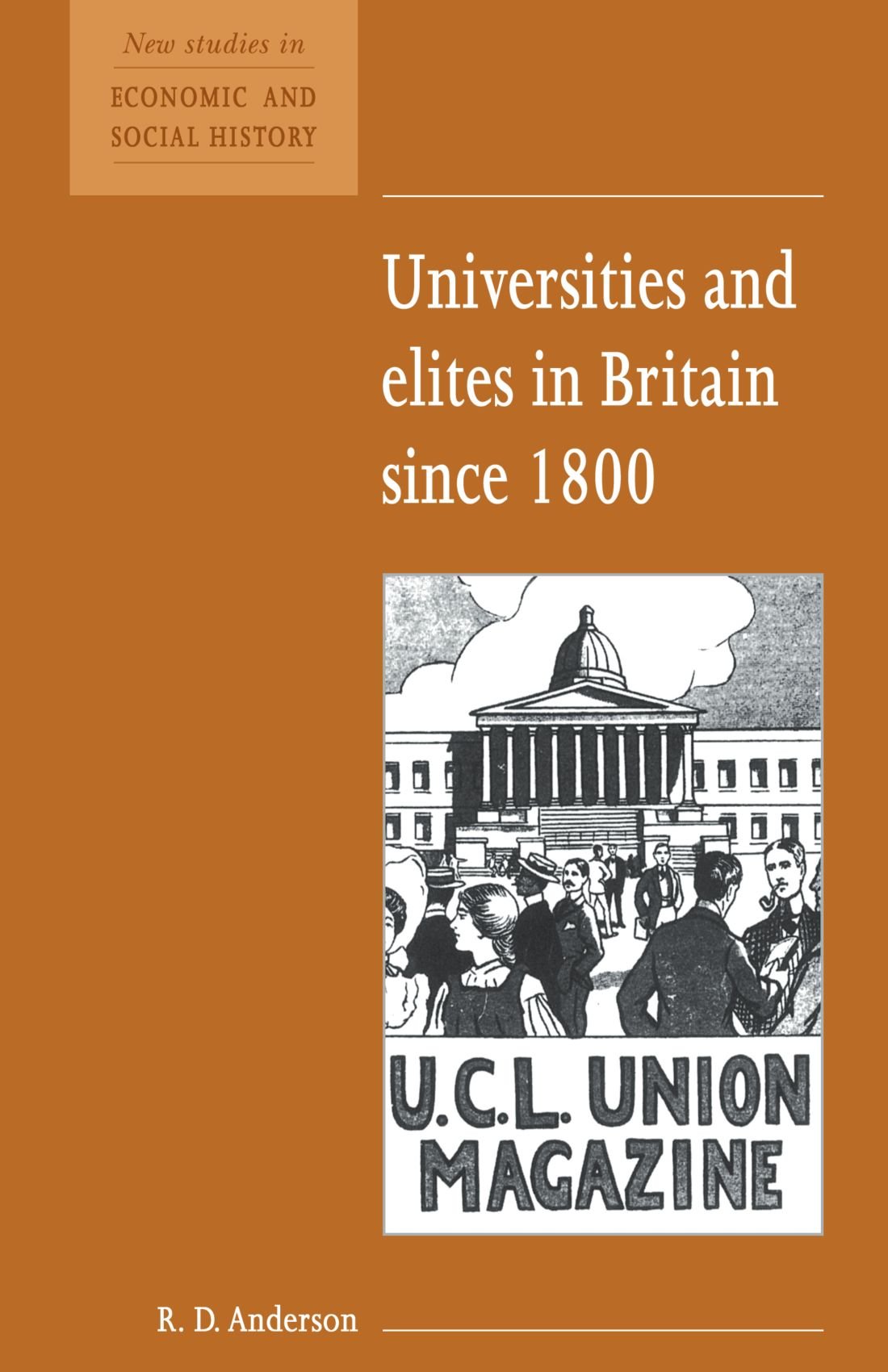Universities and Elites in Britain since 1800: 16 (New Studies in Economic and Social History, Series Number 16)