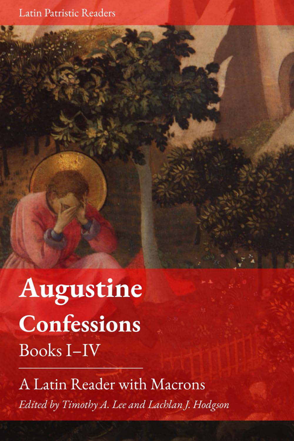 Confessions. Books I-IV: A Latin Reader (Latin Patristic Series)