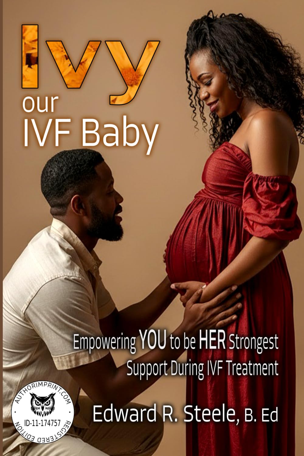 IVY: Our IVF BABY: The Partner’s Guide – A Story of Love, Shortcomings, and Resilience Through IVF Treatment: 2 (Family and Relationships)