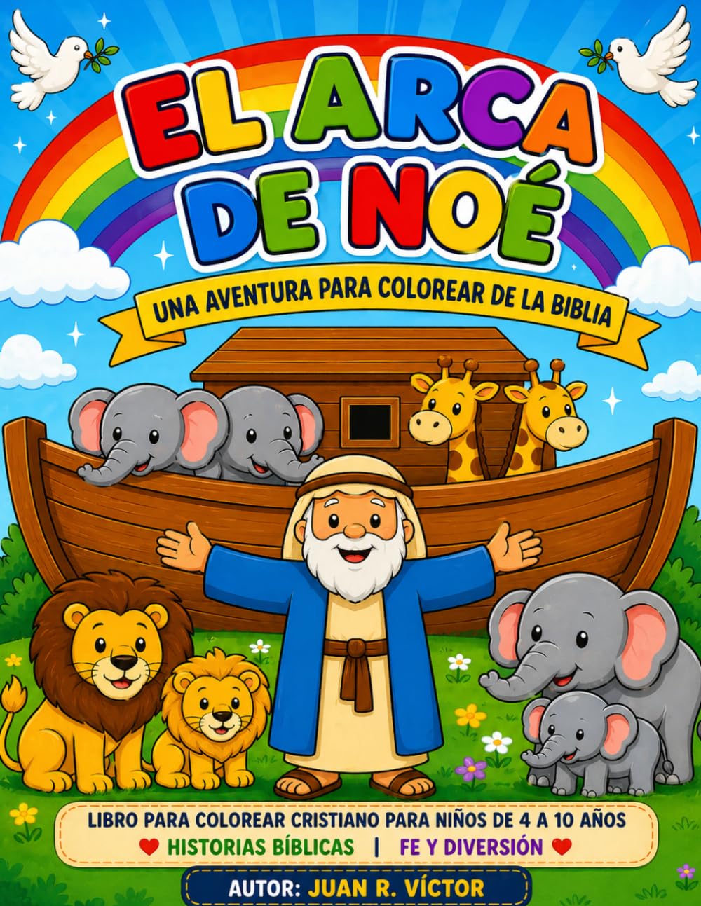 El Arca de Noé: Libro para Colorear Cristiano para Niños (4–10 Años) | Historias Bíblicas, Actividades y Fe (Historias de Fe para niños)