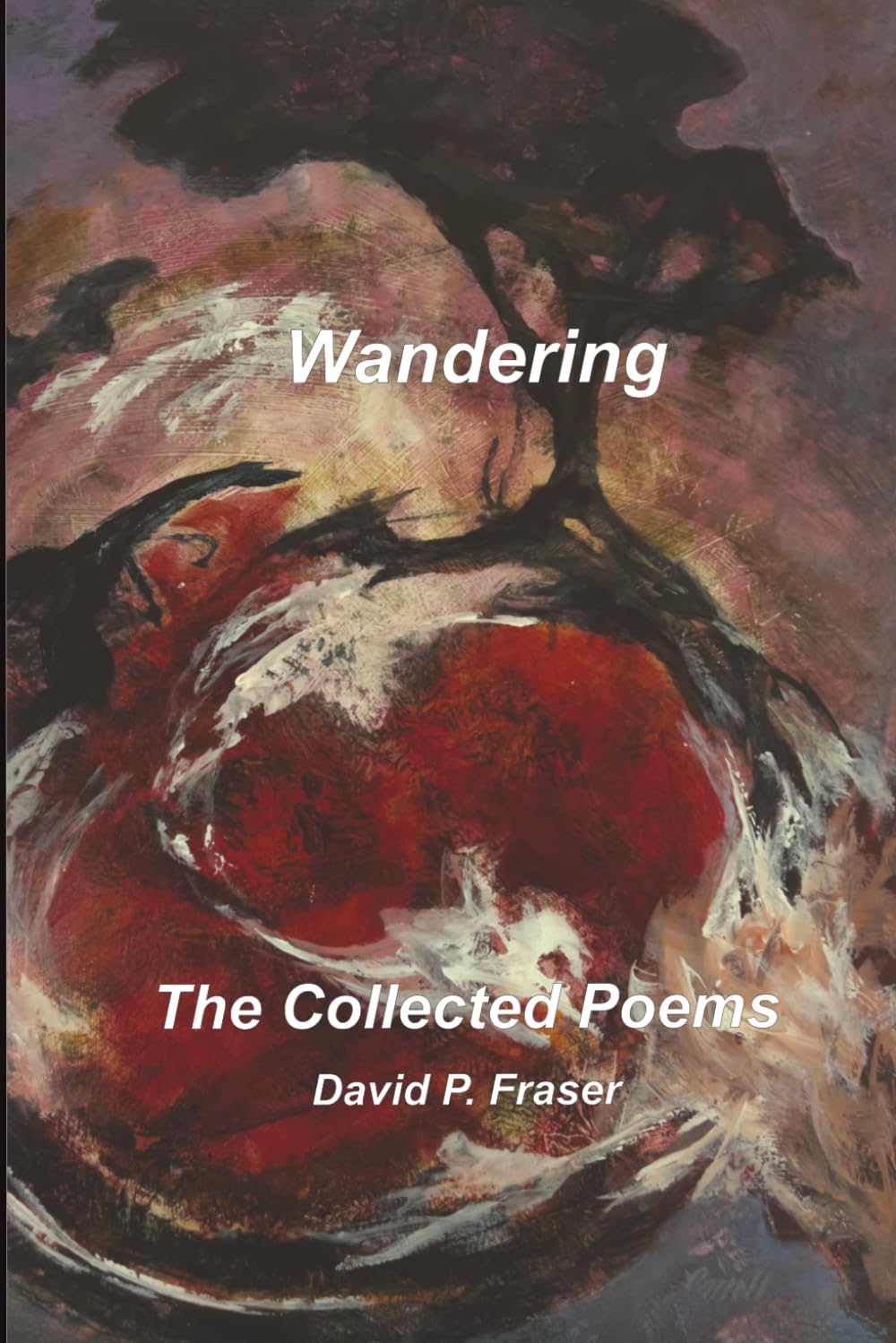 Wandering: The Collected Poems