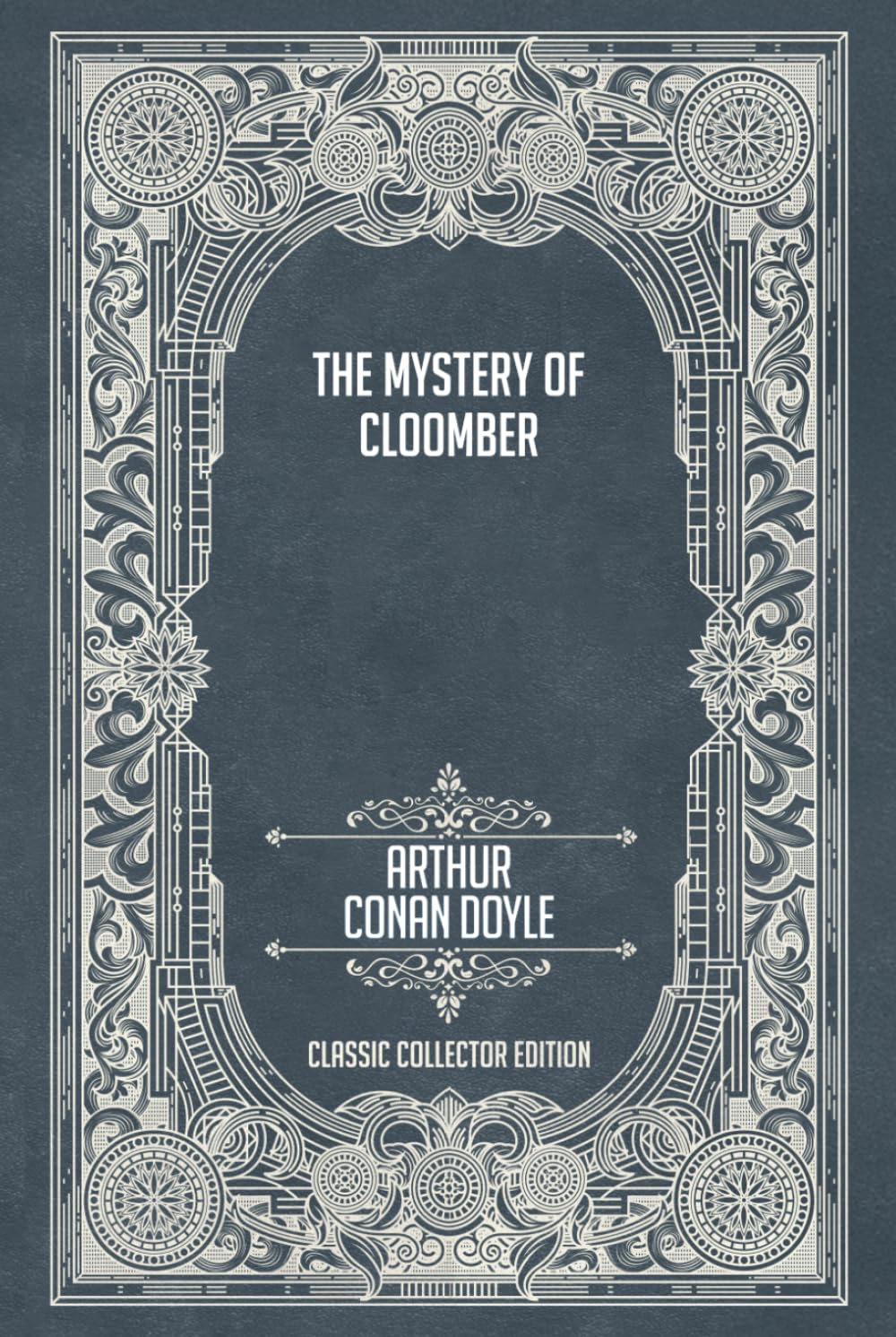 The Mystery of Cloomber - Classic Collector Edition (Annotated)